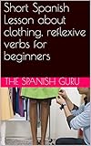 Short Spanish Lesson about clothing, reflexive verbs for beginners (Spanish lessons for beginners)...