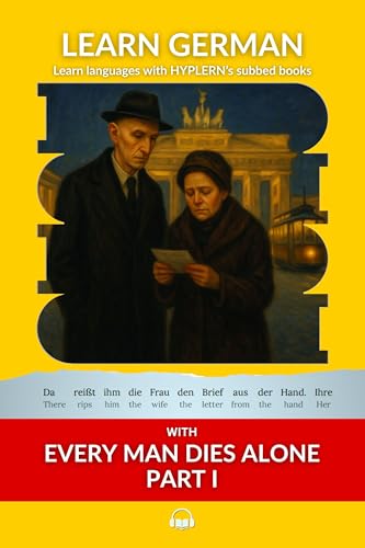 Learn German with Every Man Dies Alone Part I: Interlinear German to English (Learn German with Stories and Texts for Beginners and Advanced Readers Book 10)