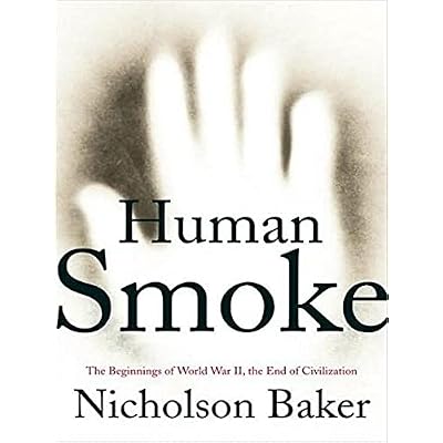 Human Smoke: The Beginnings of World War II, the End of Civilization