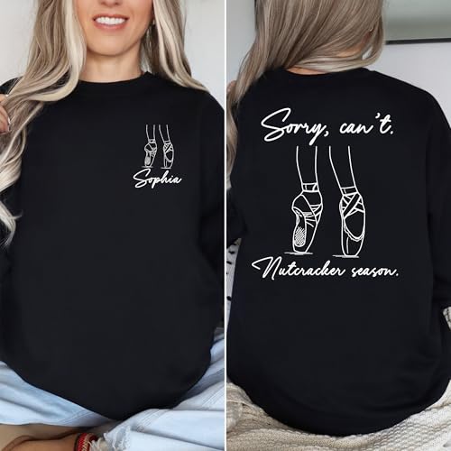 Personalized Custom Ballet Sweatshirt, Cute Nutcracker Christmas Sweat, Sorry Can't Nutcracker Season Shirt4