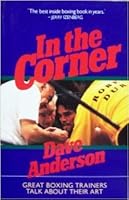 In the Corner: Great Boxing Trainers Talk About Their Art 0688119042 Book Cover