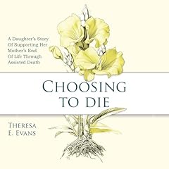 Choosing to Die Audiobook By Theresa E. Evans cover art