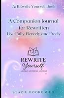REwritten: A Companion Journal: Live Fully, Fiercely, and Freely (REwrite Yourself) B0F633TZCD Book Cover