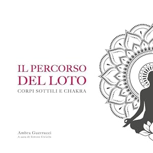 Vedi scheda su Amazon Il percorso del loto. Corpi sottili e chakra