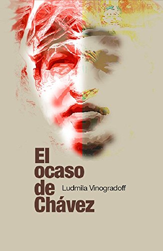 El Ocaso de Chávez (Spanish Edition)