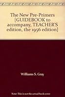 The New Pre-Primers [GUIDEBOOK to accompany, TEACHER'S edition, the 1956 edition] B000G16DXG Book Cover