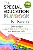 The Special Education Playbook for Parents: The Complete Guide to Navigating the 504/IEP Process to Unlock Your Child's Unique Learning Profile and ... at School (Thriving Beyond Labels Toolbox)