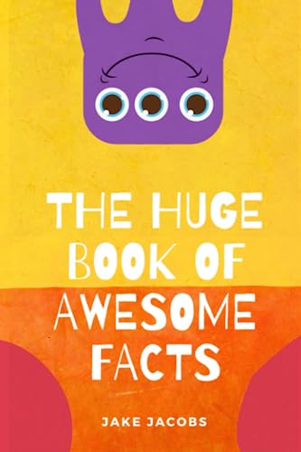 The Huge Book of Awesome Facts (Interesting Facts Books)