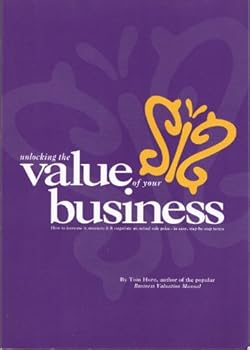 Paperback Business Valuation Manual - Unlocking The Value Of Your Business : How to increase it, measure it, and negotiate an actual sale price. Book