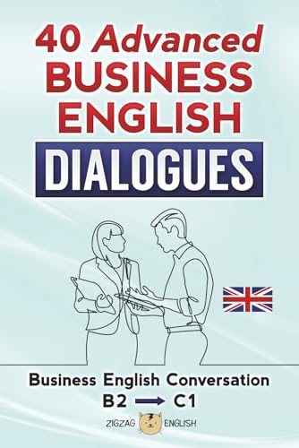 40 Advanced Business English Dialogues: Business English Conversation, English At Work - B2, C1