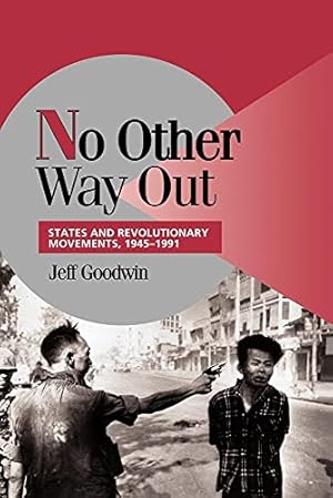 No Other Way Out: States and Revolutionary Movements, 1945–1991 (Cambridge Studies in Comparative Politics)