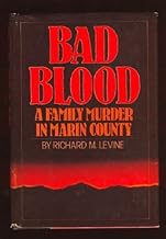 Bad Blood: A Family Murder in Marin County