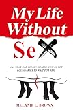 My Life Without Sex: A 40 Year Old Virgin Shares How To Set Boundaries To Wait For Sex.