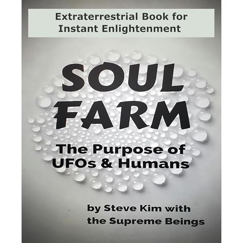 Soul Farm: The Purpose of UFOs &amp;amp; Humans (Nonfiction) by Steve Kim, The Supreme Beings episode artwork