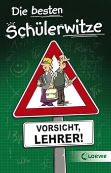 Die besten Schülerwitze - Vorsicht Lehrer Witzebuch Geschenkbuch für Grundschüler ab 8 Jahre