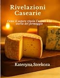 casearia bresciana  Rivelazioni Casearie: Come il sapore rivela l’anima e la storia del formaggio