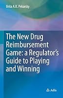 The New Drug Reimbursement Game: A Regulator S Guide to Playing and Winning 3319349201 Book Cover