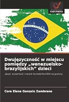 Dwujezycznosc w miejscu pomiedzy „wenezuelsko-brazylijskich” dzieci: Jezyk, tozsamosc i naród: kontakt/konflikt na granicy (Polish Edition) 6206830381 Book Cover