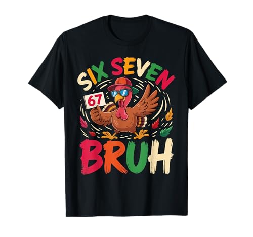 6 7 Thanksgiving Turkey Meme Six Seven T-Shirt