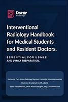 Interventional Radiology Handbook for Medical Students and Resident Doctors.: Essential for USMLE and UKMLA Preparation 1068185112 Book Cover