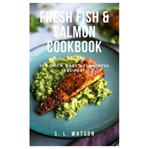 Fresh Fish & Salmon Cookbook: 100 Quick, Easy & Flavorful Recipes (Southern Cooking Recipes)
