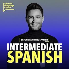 Intermediate Spanish Podcast - Espa&ntilde;ol Intermedio Podcast Por Spanish Language Coach arte de portada