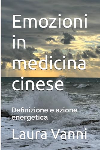 Emozioni in medicina cinese: Definizione ed azione energet
