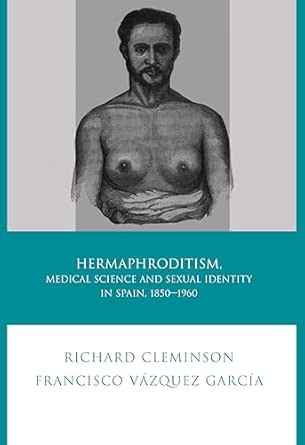 Hermaphroditism, Medical Science and Sexual Identity in Spain, 1850-1960 2nd ed. Edition-Wow! eBook