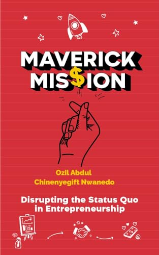 Maverick Mission: Disrupting the Status Quo in Entrepreneurship