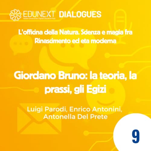 [09] Giordano Bruno: la teoria, la prassi, gli Egizi