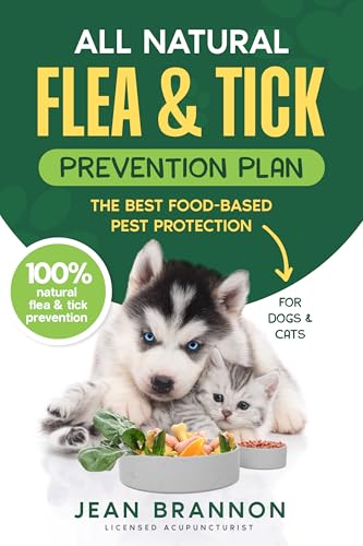 All Natural Flea And Tick Prevention Plan: The Best Food-Based Pest Protection (Barefoot Doc Books For Better Living Naturally) (English Edition)