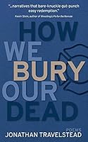 How We Bury Our Dead 1941462073 Book Cover