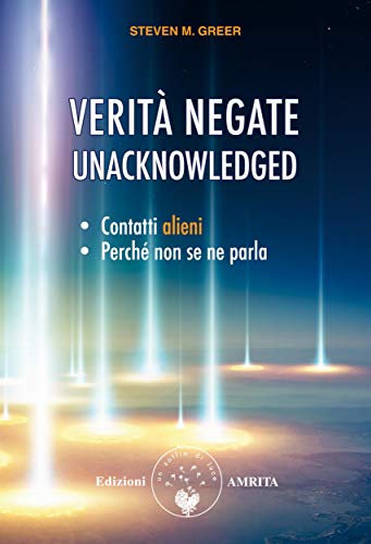 Verità negate - Unacknowledged: Contatti alieni, perché non se ne parla