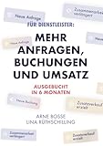 Für Dienstleister: Mehr Anfragen, Buchungen und Umsatz: Ausgebucht in 6 Monaten