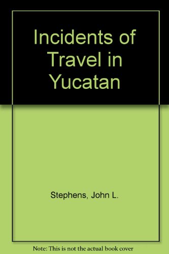 Incidents of Travel in Yucatan B0027WB61Q Book Cover