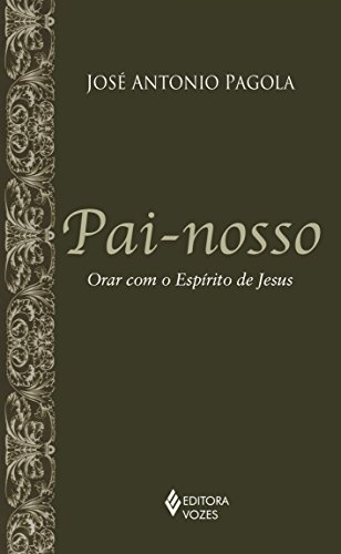 Pai-nosso: orar com o espírito de Jesus