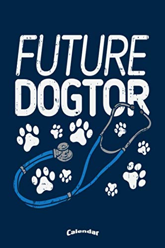 My Future Dogtor Calendar: Cool Paw and Stethoscope Themed Calendar, Diary or Journal Graduation Gift for Future Vets, Veterinaries, Veterinary ... Cream Paper, Glossy Finished Soft Cover