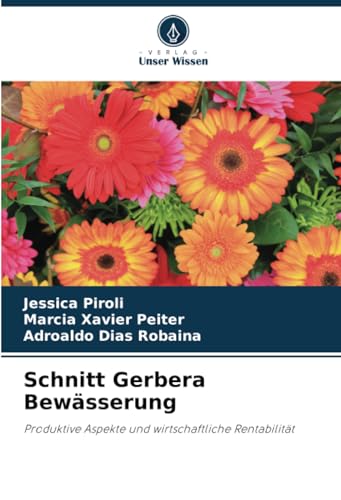 Schnitt Gerbera Bewässerung: Produktive Aspekte und wirtschaftliche Rentabilität (German Edition)
