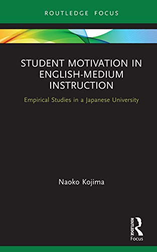 Student Motivation in English-Medium Instruction: Empirical Studies in a Japanese University (Routledge Focus on English-Medium Instruction in Higher Education)      1st Edition, Kindle Edition