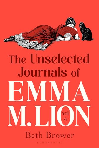 The Unselected Journals of Emma M. Lion, vol. 4: 'Bridget Jones meets every classic novel you've ever loved' Stylist