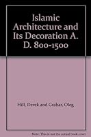 Islamic Architecture and It`s Decoration AD 800-1500 B00LCIJKWI Book Cover