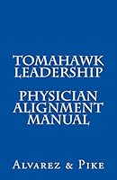 Tomahawk Leadership: Physician Alignment Manual 1519171161 Book Cover