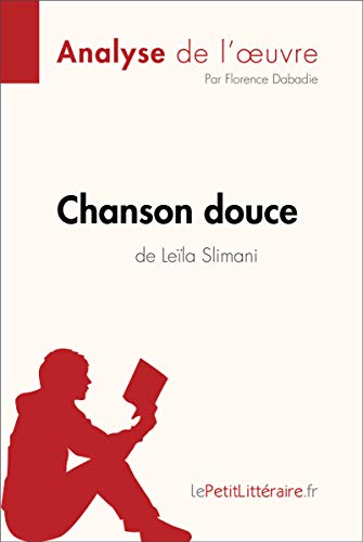 Chanson douce de Leïla Slimani (Analyse de l'oeuvre): Comprendre la littérature avec lePetitLitté Gratuit