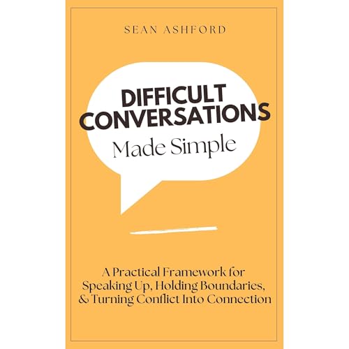 Difficult Conversations Made Simple - Sean Ashford