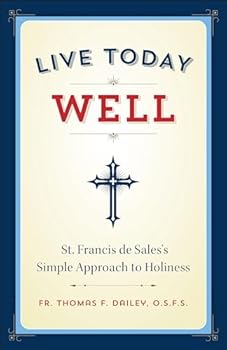 Paperback Live Today Well: St. Francis de Sales's Simple Approach to Holiness Book