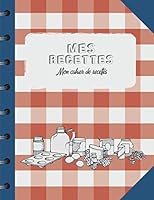 Mes Recettes : Mon Cahier de Recettes 1653133864 Book Cover