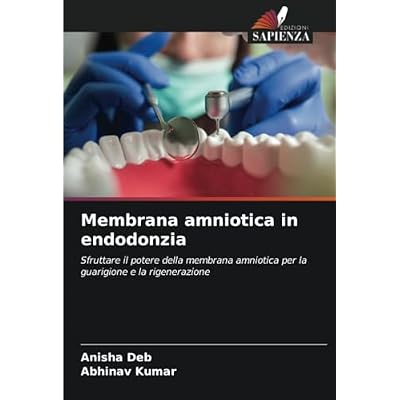 Membrana amniotica in endodonzia: Sfruttare il potere della membrana amniotica per la guarigione e la rigenerazione