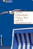 bus emden borkumkai  Ostfriesland - Tiefsee, Torf und Tee: Für Wattwanderer und Schiffegucker (Lieblingsplätze im GMEINER-Verlag)