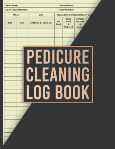 Pedicure Cleaning Log Book: Foot Spa Cleaning and Disinfection Record Book | Keep Track of your Cleaning Records in One Convenient Place | Large Print 8.5 x 11 inches