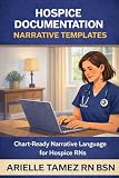 Hospice Documentation Narrative Templates for Registered Nurses: Chart-Ready Language for Eligibility, Symptom Management, and End-of-Life Care